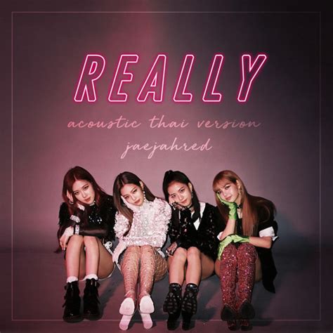 Stream [Thai ver.] BLACKPINK - REALLY (acoustic) | by JaejahRed by ...