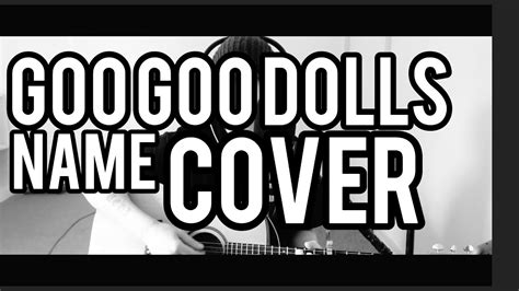 Name - Goo Goo Dolls Cover - YouTube