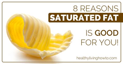 8 Reasons Saturated Fat Is Good For You - Healthy Living How To