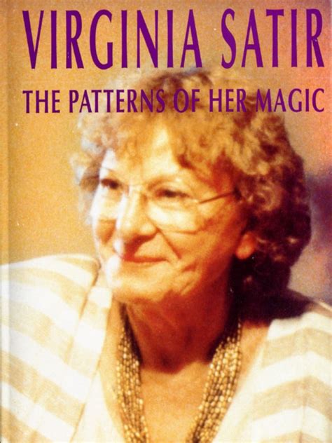 Virginia Satir: Patterns of her Magic/ Modeling of the Therapeutic Work of Virginia Satir /Steve ...
