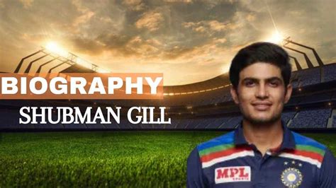 Shubman Gill Biography: Birth, Age, Height, Century, Highest Score ...