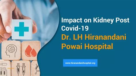 PPT - hiranandani hospital kidney-Impact on Kidney Post Covid-19 - Dr. LH Hiranandani Powai ...