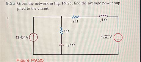 9 25 Given The Network In Fig P9 25 Find The Chegg