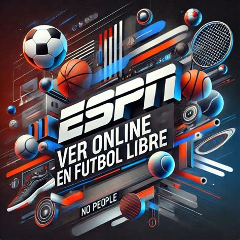 ESPN Ver Online En Futbol Libre Futbol Libre