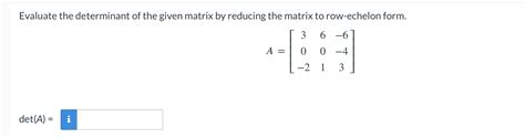 Solved Evaluate The Determinant Of The Given Matrix By Chegg