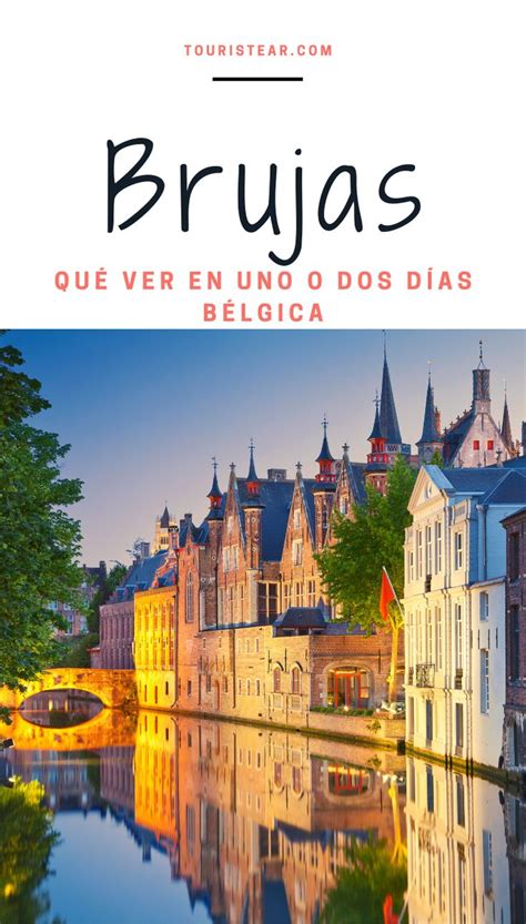 Qu Ver En Brujas En O D As Visitas Imprescindibles Touristear