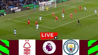 Live Nottingham Forest Vs Manchester City Premier League 2024 25 Full