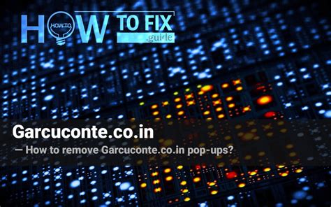 Garcuconte Co In Pop Up Ads Removal How To Fix Your Browser