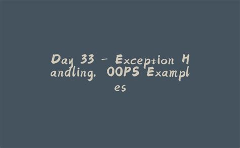 Day 33 Exception Handling OOPS Examples 拾光赋