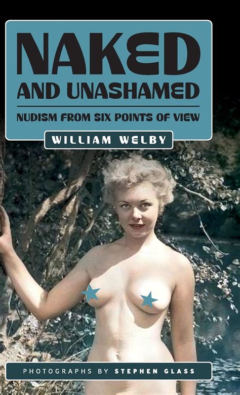 Amazon Naked And Unashamed Nudism From Six Points Of View The