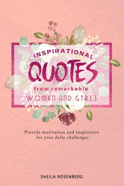 Inspirational Quotes From Remarkable Women And Girls Provide