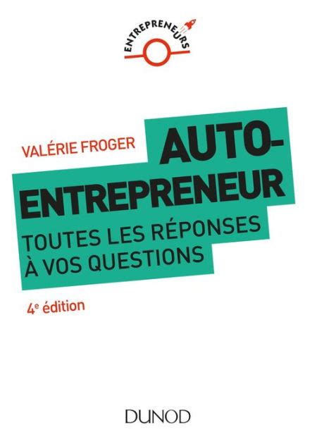 Auto Entrepreneur Toutes Les R Ponses Vos Questions E D By