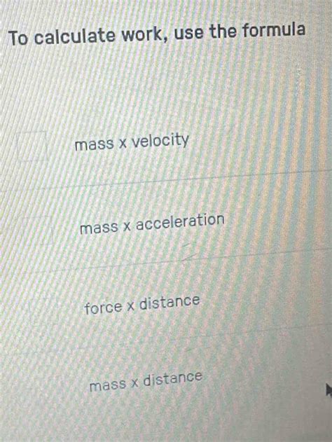 Solved To Calculate Work Use The Formula Mass X Velocity Mass X