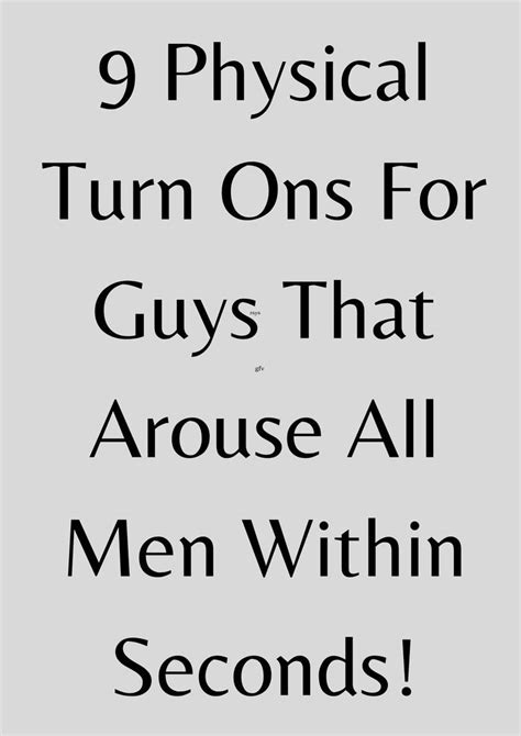 Physical Turn Ons For Guys That Arouse All Men Within Seconds Turn