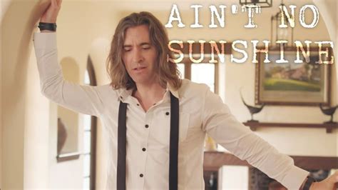 Ain T No Sunshine Bill Withers Bass Singer Cover By Geoff