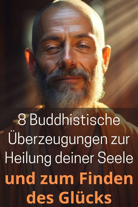 Buddhistische Berzeugungen Zur Heilung Deiner Seele Und Zum Finden