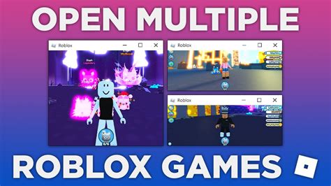 How to Open Multiple Roblox Games Hướng Dẫn Chi Tiết Và Các Phương