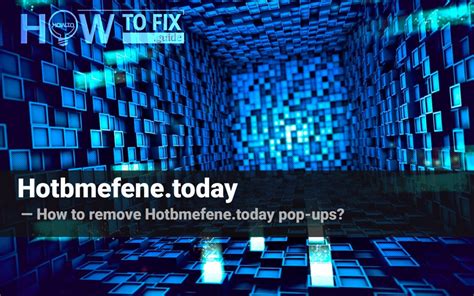 Hotbmefene Today Pop Up Ads Removal How To Fix Your Browser