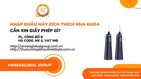 NHẬP KHẨU MÁY KÍCH THÍCH NHA KHOA CẦN XIN GIẤY PHÉP GÌ Airseaglobal Group