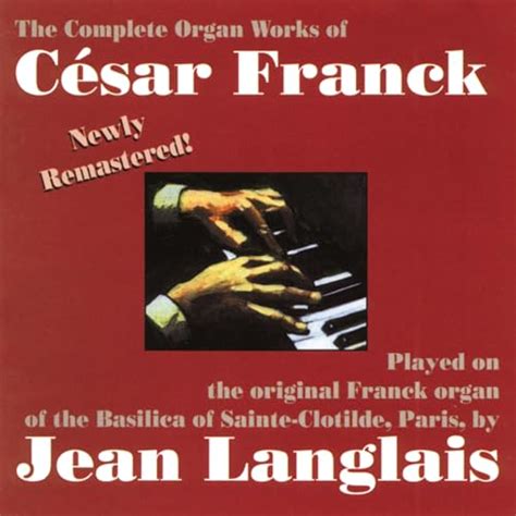 Complete Organ Works Of Cesar Franck By Jean Langlais On Amazon Music