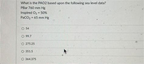 Solved What is the PAO2 based upon the following sea level | Chegg.com