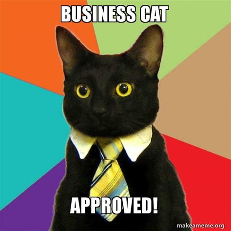 BUSINESS CAT APPROVED! - Business Cat | Make a Meme