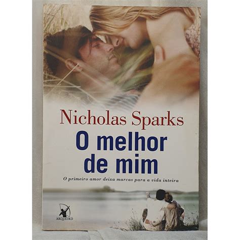 O Melhor De Mim Nicholas Sparks - Livro O Melhor de Mim - Nicholas Sparks - Editora Arqueiro | Shopee Brasil