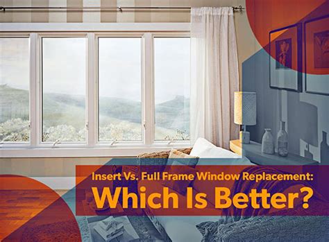 Insert Vs. Full Frame Window Replacement: Which Is Better?