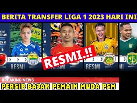 Rekap Transfer Resmi Liga Hari Ini Kejutan Persib Tebus