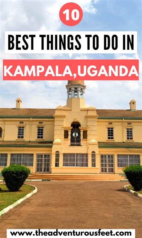 10 Best Things To Do In Kampala Uganda The Adventurous Feet