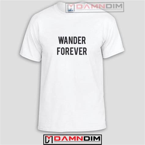 Wander Forever Funny Graphic Tees Funny Quotes Tee Shirts