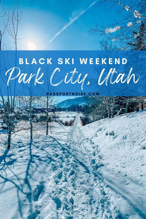 The Ultimate Black Ski Weekend Guide To Park City Utah In 2024