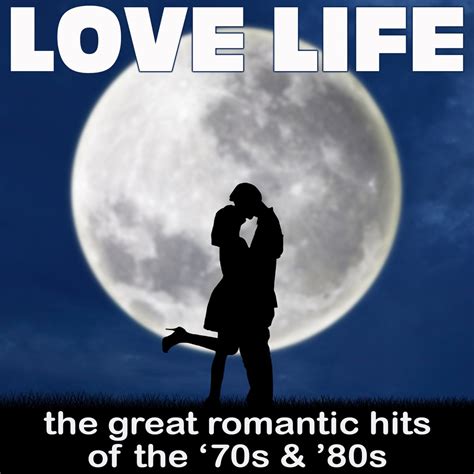 ‎Love Life the Great Romantic Hits of the '70s & '80s by Various ...