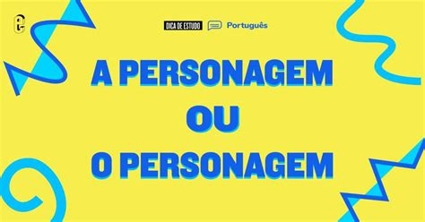 A Personagem Ou O Personagem - “A personagem” ou “o personagem”: qual é o certo? | Guia do Estudante