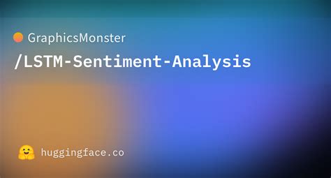 Graphicsmonsterlstm Sentiment Analysis · Hugging Face