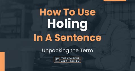 How To Use "Holing" In A Sentence: Unpacking the Term