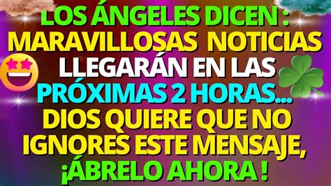 DIOS DICE LLEGARÁN NOTICIAS MARAVILLOSAS EN LAS PRÓXIMAS 24 HORAS