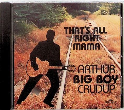 Arthur Big Boy Crudup That S All Right Mama CD 1992 The Best Of R