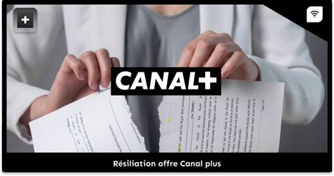 Démarches et adresses pour une resiliation Canal