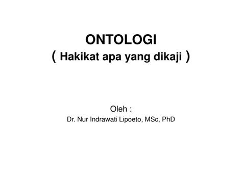 Ppt Ontologi Hakikat Apa Yang Dikaji Powerpoint Presentation