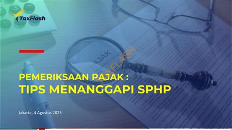 Pemeriksaan Pajak Tips Menanggapi SPHP Surat Pemberitahuan Hasil