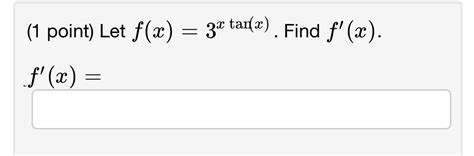 Solved 1 ﻿point ﻿let F X 3xtan X ﻿find F X F X