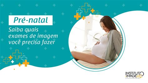 Pré Natal Ou Pré Natal - Pré-natal: conheça os exames de imagem que as gestantes precisam fazer ...