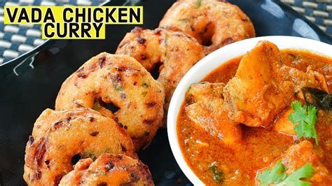 Garelu With Chicken Curry Kodi Kura Chitti Gaare Medu Vada Urad