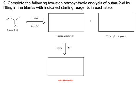 VIDEO Solution 2 Complete The Following Two Step Retrosynthetic