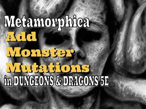 Metamorphica Mutations For Your Dungeons And Dragons Roleplaying Game — Crit Academy