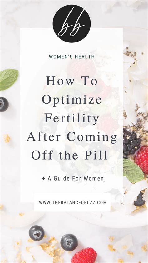 How To Optimize Fertility After Coming Off The Pill Getting Off Birth