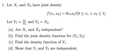 Solved 1 Let X1 And X2 Have Joint Density Let Y1 X1 X2