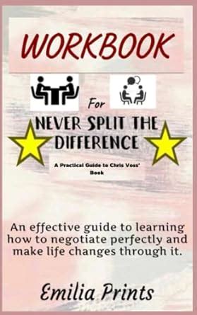 Workbook For Never Split The Difference By Chris Voss An Effective