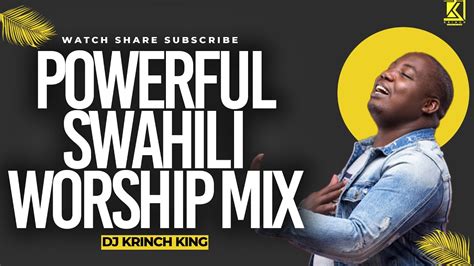 Best Swahili Worship Mix Of All Time 2 Hours Of Nonstop Worship